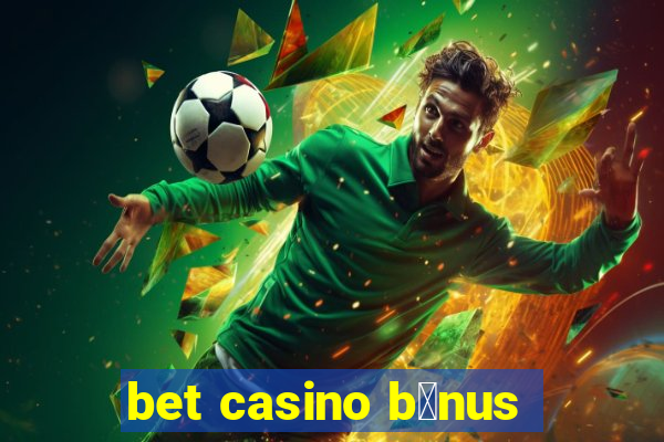 bet casino b么nus