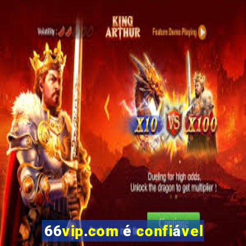 66vip.com é confiável