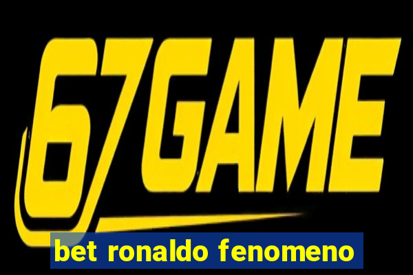 bet ronaldo fenomeno