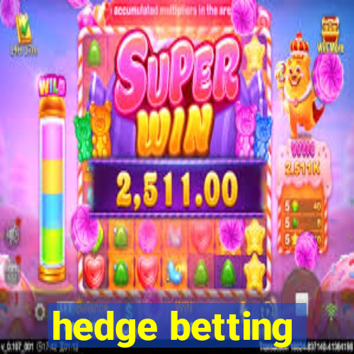 hedge betting