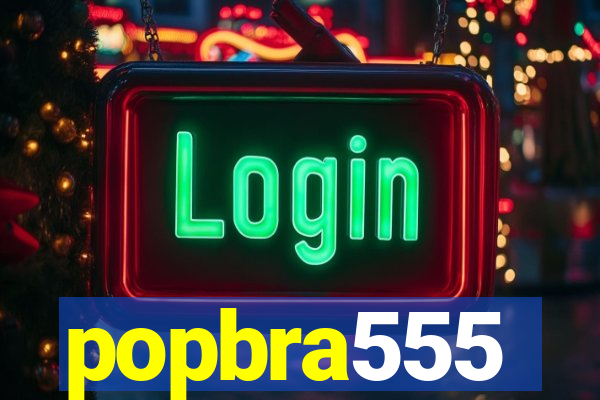 popbra555