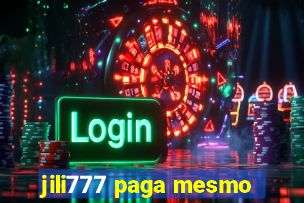 jili777 paga mesmo