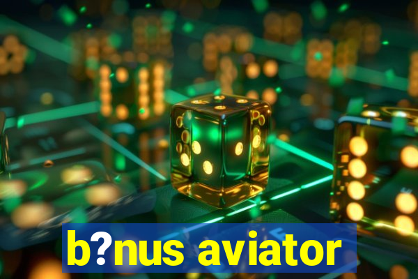 b?nus aviator