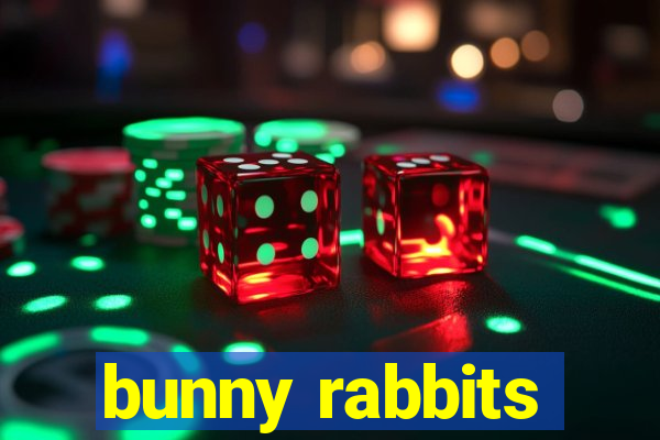 bunny rabbits