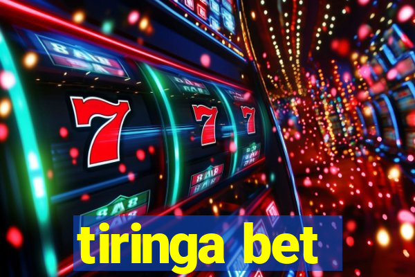 tiringa bet