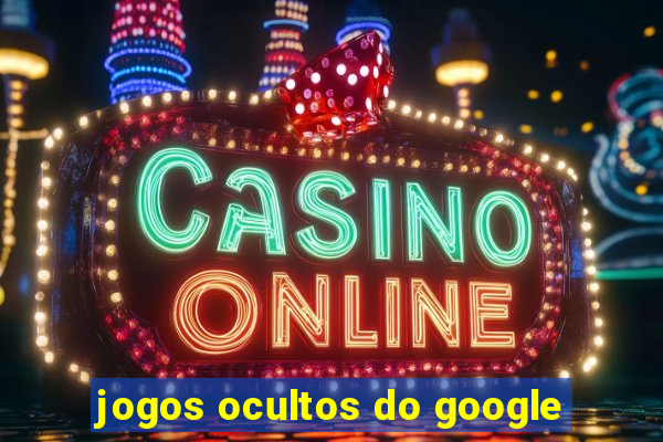 jogos ocultos do google