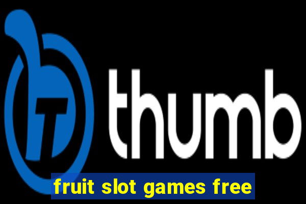 fruit slot games free