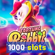 1000 slots