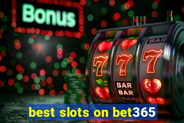 best slots on bet365