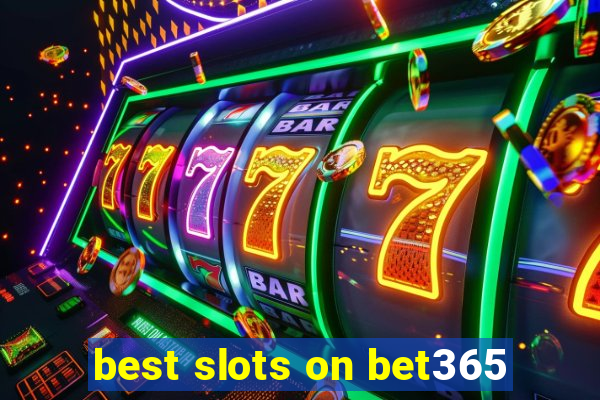 best slots on bet365