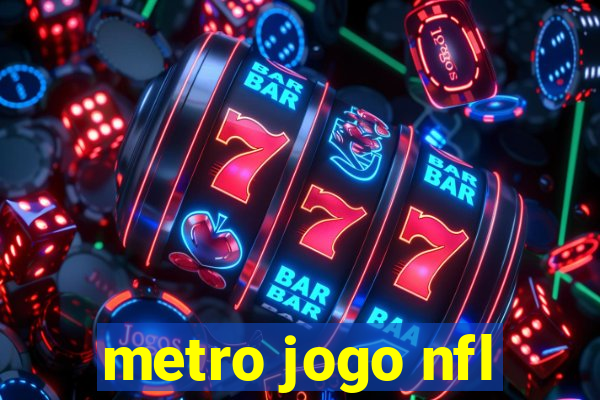 metro jogo nfl