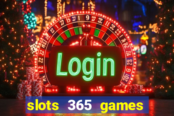 slots 365 games paga mesmo