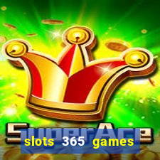 slots 365 games paga mesmo