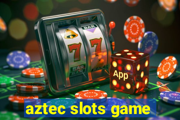 aztec slots game