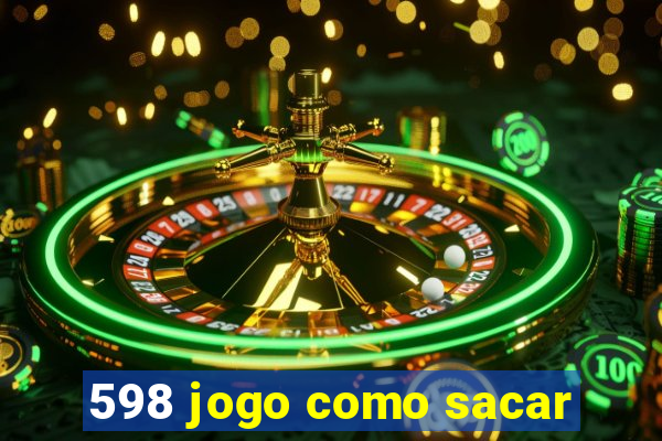 598 jogo como sacar