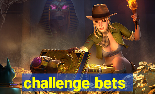 challenge bets