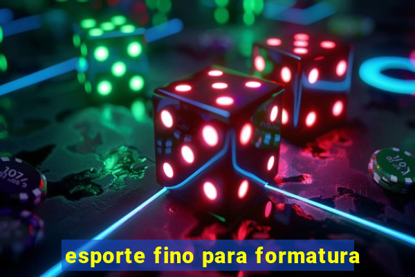 esporte fino para formatura