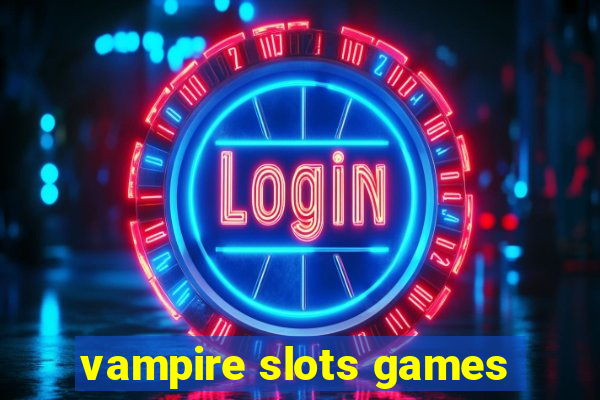 vampire slots games