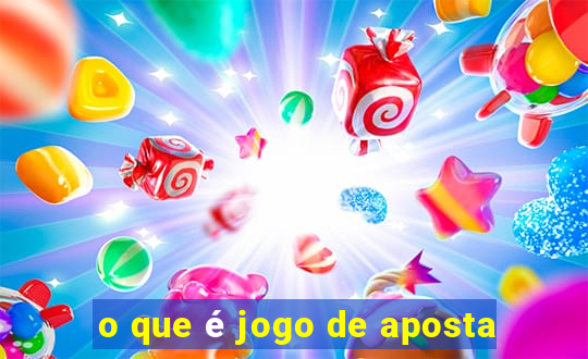 o que é jogo de aposta