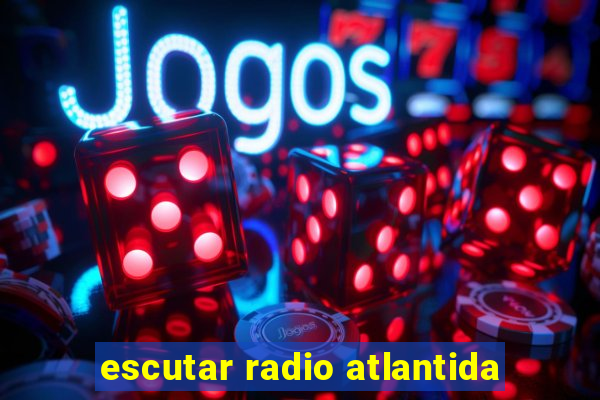 escutar radio atlantida