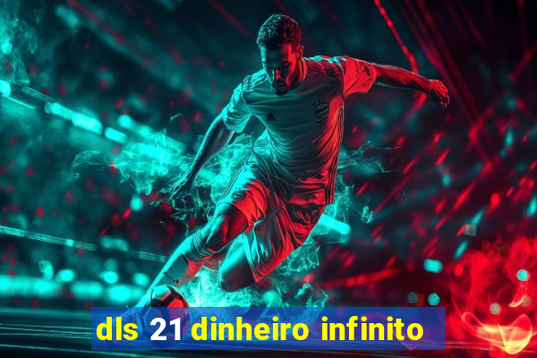 dls 21 dinheiro infinito