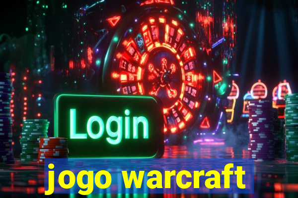 jogo warcraft