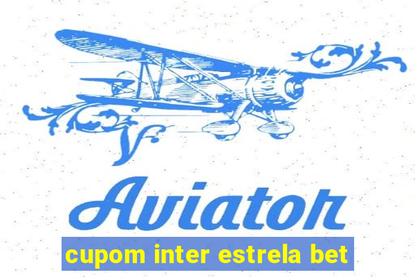 cupom inter estrela bet