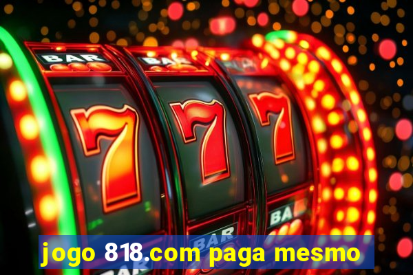 jogo 818.com paga mesmo