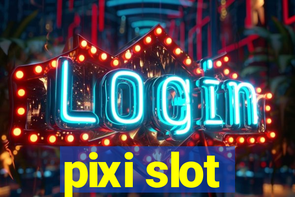 pixi slot