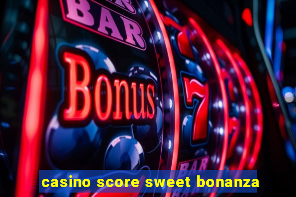 casino score sweet bonanza