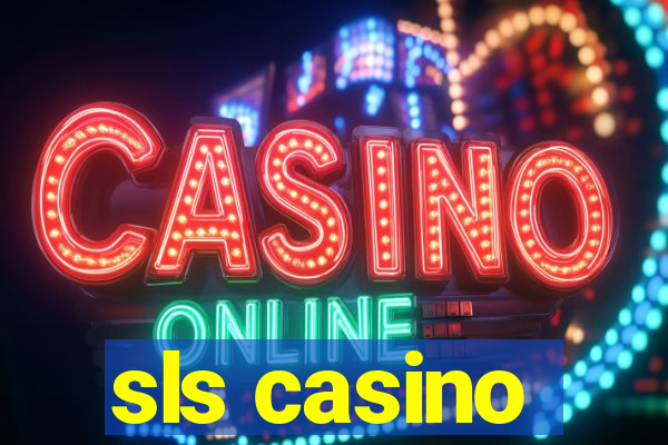 sls casino