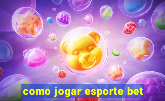 como jogar esporte bet