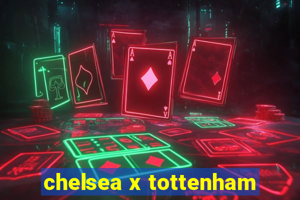 chelsea x tottenham