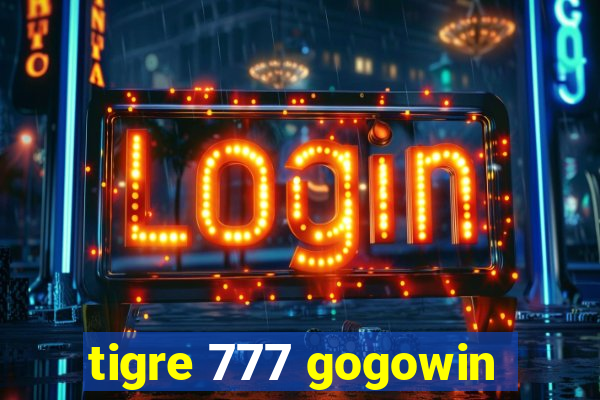 tigre 777 gogowin