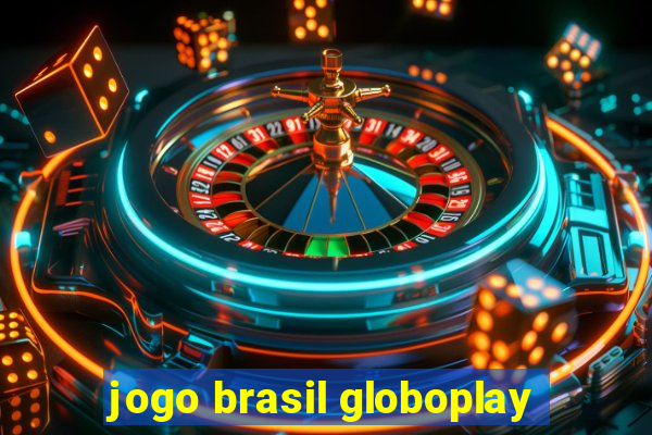 jogo brasil globoplay