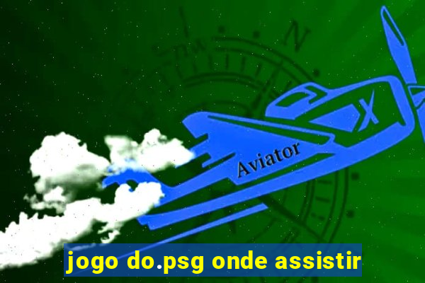 jogo do.psg onde assistir