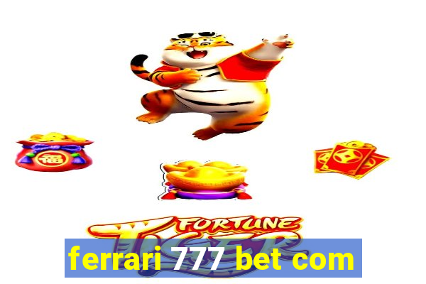 ferrari 777 bet com