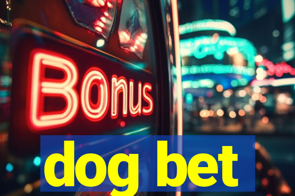 dog bet