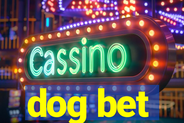 dog bet