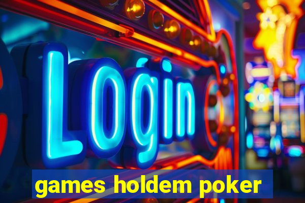 games holdem poker