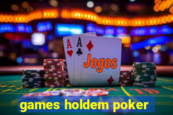 games holdem poker