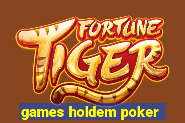 games holdem poker