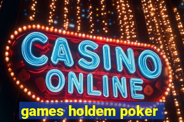 games holdem poker