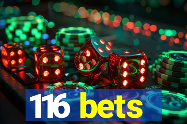 116 bets