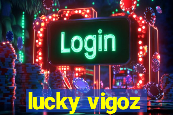 lucky vigoz