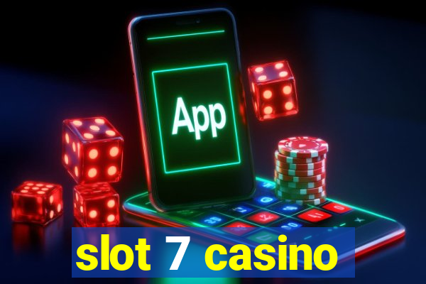 slot 7 casino