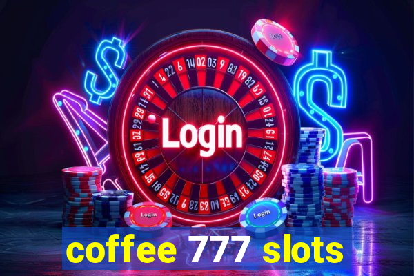 coffee 777 slots