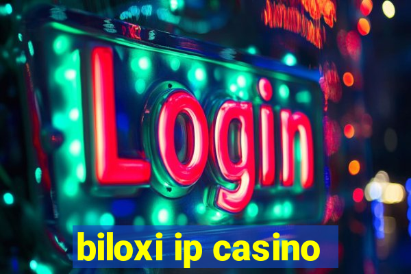 biloxi ip casino