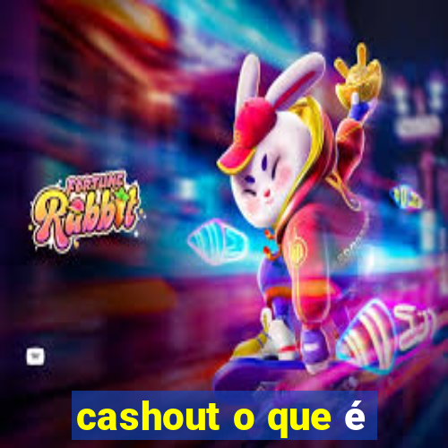 cashout o que é