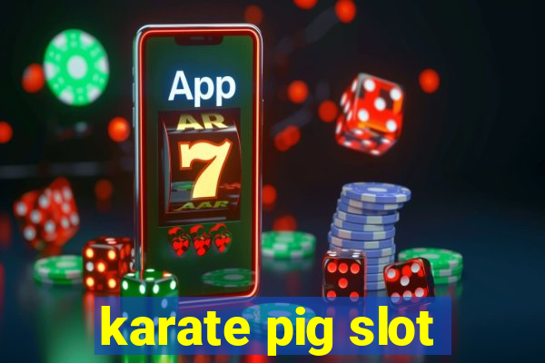 karate pig slot